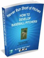 Never Run Short of Pitchers. Developing youth League baseball pitchers