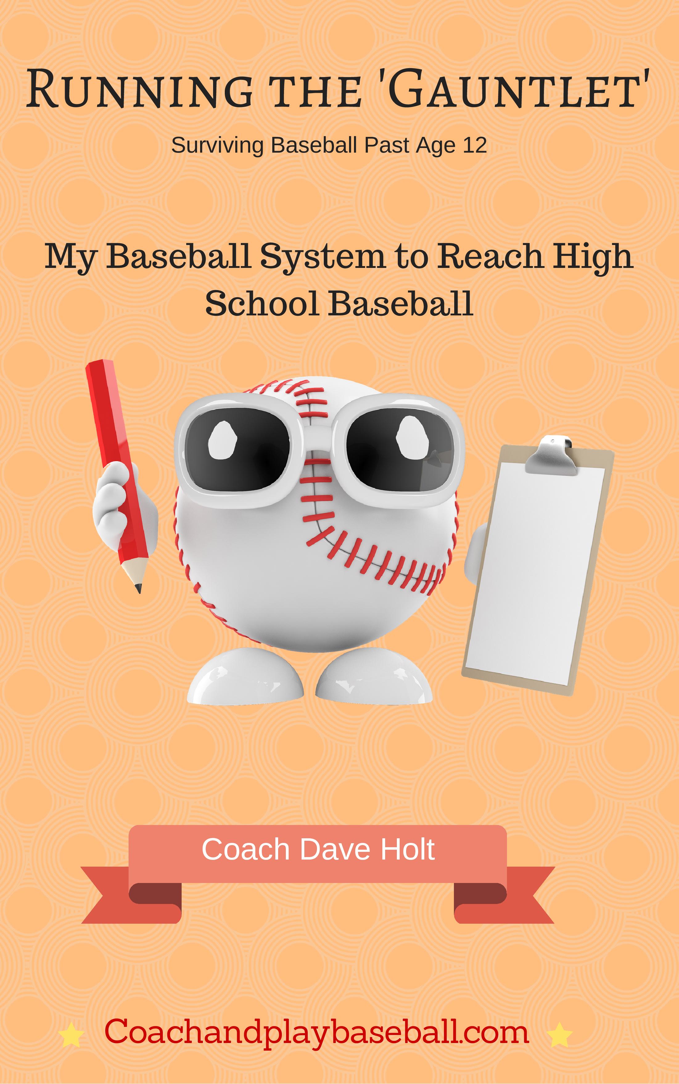 Running the 'Gauntlet' My Player Development System to reach high school baseball.